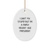 Vice President Oval Ornament Funny Gift from Friends for Christmas, I Can't Fix Stupid But I'm A Fairly Decent Vice President Oval Shaped Ornament - Image 1